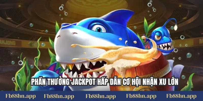 Phần thưởng jackpot hấp dẫn cơ hội nhận xu lớn
