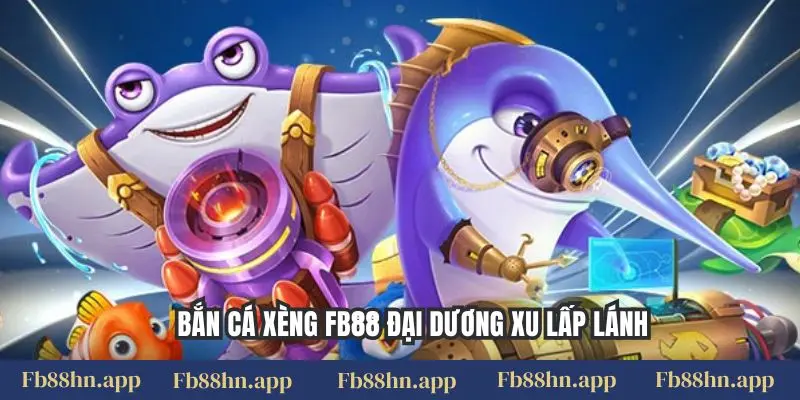 Bắn cá xèng FB88 đại dương xu lấp lánh
