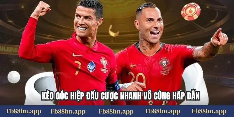 Kèo góc hiệp đấu cược nhanh vô cùng hấp dẫn