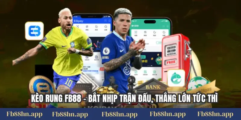 Kèo Rung Fb88: Bắt Nhịp Trận Đấu, Thắng Lớn Tức Thì
