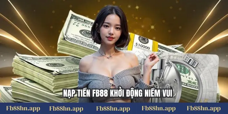 Nạp tiền FB88 khởi động niềm vui
