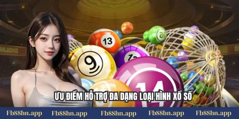 Ưu điểm hỗ trợ đa dạng loại hình xổ số