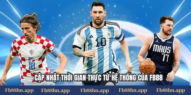 Cập nhật thời gian thực từ hệ thống của FB88