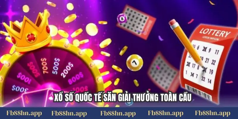 Xổ số quốc tế săn giải thưởng toàn cầu