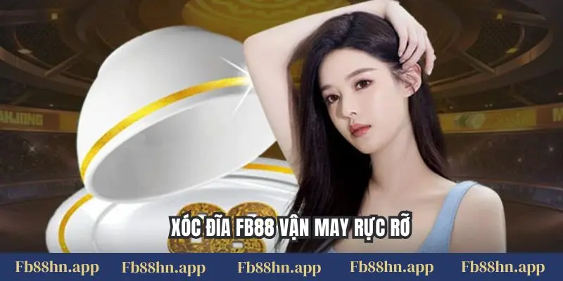Xóc đĩa FB88 vận may rực rỡ